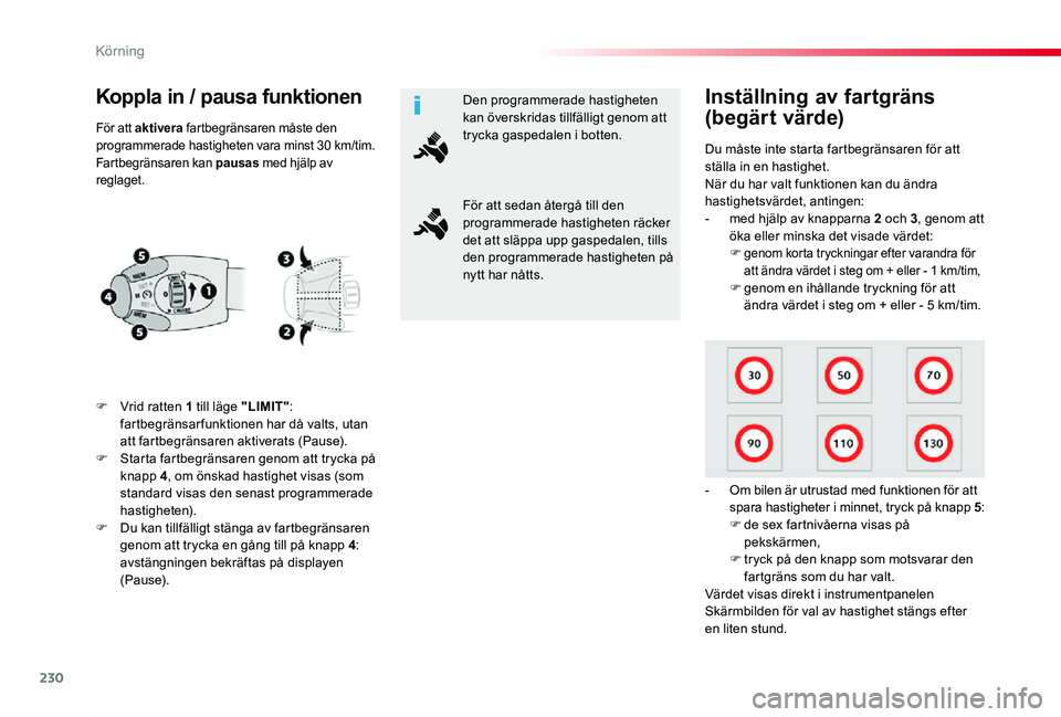 TOYOTA PROACE 2020 Bruksanvisningar (in Swedish) 230
Proace_sv_Chap06_conduite_ed01-2019
Koppla in / pausa funktionen
F Vrid ratten 1 till läge "LIMIT": fartbegränsarfunktionen har då valts, utan att fartbegränsaren aktiverats (Pause).F TOYOTA PROACE 2020 Bruksanvisningar (in Swedish) 230
Proace_sv_Chap06_conduite_ed01-2019
Koppla in / pausa funktionen
F Vrid ratten 1 till läge "LIMIT": fartbegränsarfunktionen har då valts, utan att fartbegränsaren aktiverats (Pause).F