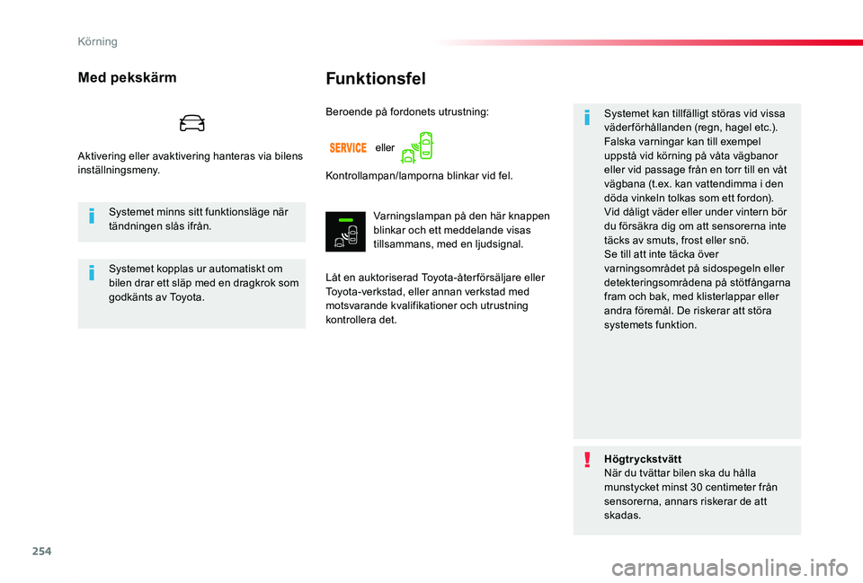 TOYOTA PROACE 2020 Bruksanvisningar (in Swedish) 254
Proace_sv_Chap06_conduite_ed01-2019
Funktionsfel
Låt en auktoriserad Toyota-åter försäljare eller Toyota-verkstad, eller annan verkstad med motsvarande kvalifikationer och utrustning kontrolle TOYOTA PROACE 2020 Bruksanvisningar (in Swedish) 254
Proace_sv_Chap06_conduite_ed01-2019
Funktionsfel
Låt en auktoriserad Toyota-åter försäljare eller Toyota-verkstad, eller annan verkstad med motsvarande kvalifikationer och utrustning kontrolle