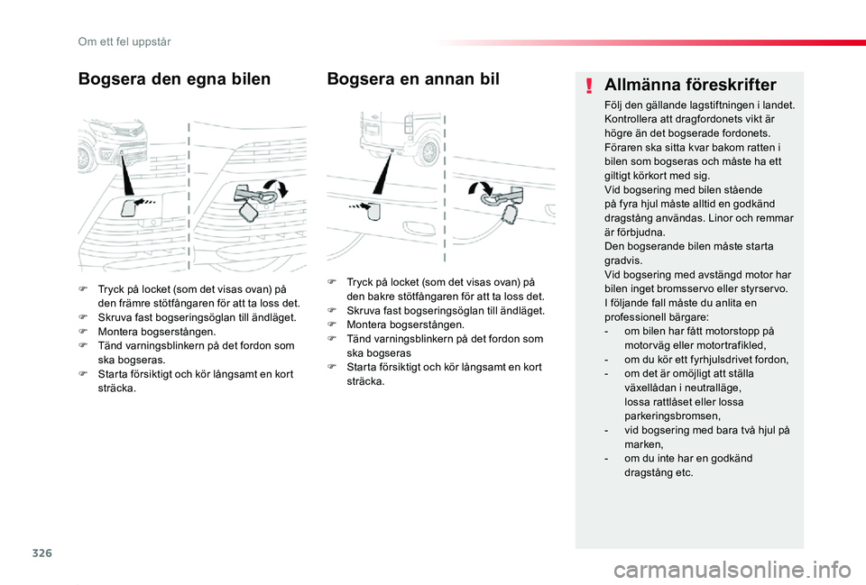 TOYOTA PROACE 2020 Bruksanvisningar (in Swedish) 326
Proace_sv_Chap08_En-cas-de-panne_ed01-2019
F Tryck på locket (som det visas ovan) på den främre stötfångaren för att ta loss det.F Skruva fast bogseringsöglan till ändläget.F Montera bogs TOYOTA PROACE 2020 Bruksanvisningar (in Swedish) 326
Proace_sv_Chap08_En-cas-de-panne_ed01-2019
F Tryck på locket (som det visas ovan) på den främre stötfångaren för att ta loss det.F Skruva fast bogseringsöglan till ändläget.F Montera bogs
