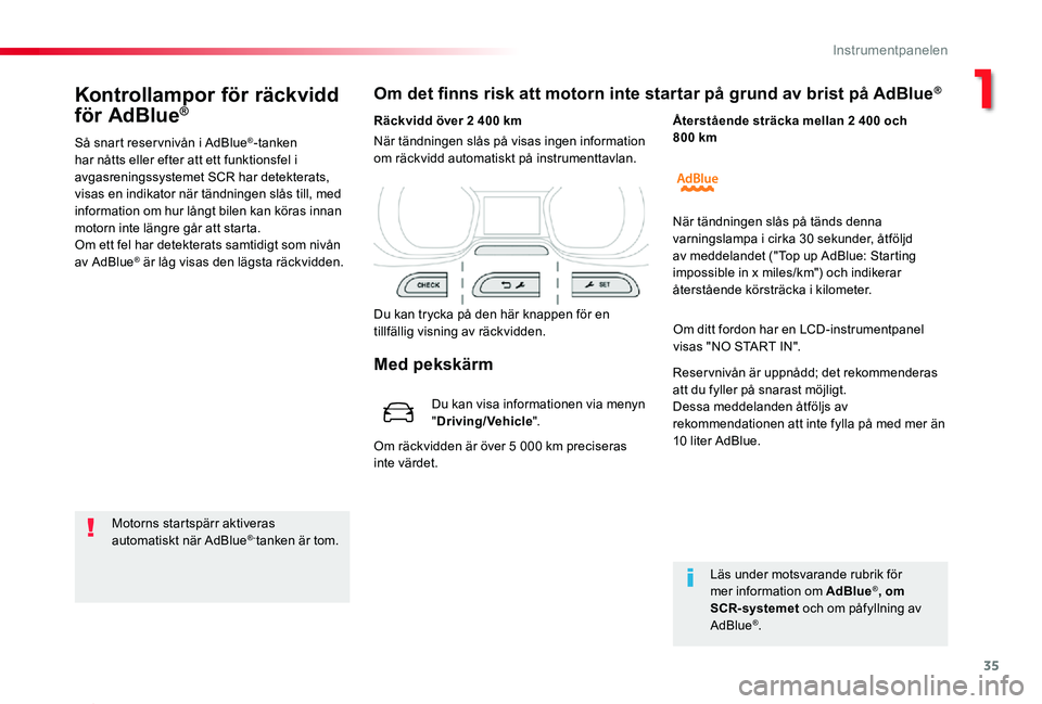 TOYOTA PROACE 2020 Bruksanvisningar (in Swedish) 35
Proace_sv_Chap01_instruments-de-bord_ed01-2019
Kontrollampor för räckvidd
för AdBlue®
Så snart reser vnivån i AdBlue®-tanken har nåtts eller efter att ett funktionsfel i avgasreningssystem TOYOTA PROACE 2020 Bruksanvisningar (in Swedish) 35
Proace_sv_Chap01_instruments-de-bord_ed01-2019
Kontrollampor för räckvidd
för AdBlue®
Så snart reser vnivån i AdBlue®-tanken har nåtts eller efter att ett funktionsfel i avgasreningssystem