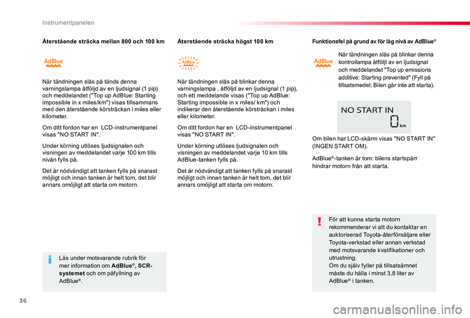 TOYOTA PROACE 2020 Bruksanvisningar (in Swedish) 36
Proace_sv_Chap01_instruments-de-bord_ed01-2019
Funktionsfel på grund av för låg nivå av AdBlue®
När tändningen slås på blinkar denna kontrollampa åtföljt av en ljudsignal och meddelandet TOYOTA PROACE 2020 Bruksanvisningar (in Swedish) 36
Proace_sv_Chap01_instruments-de-bord_ed01-2019
Funktionsfel på grund av för låg nivå av AdBlue®
När tändningen slås på blinkar denna kontrollampa åtföljt av en ljudsignal och meddelandet