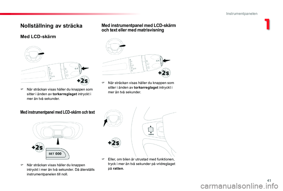 TOYOTA PROACE 2020 Bruksanvisningar (in Swedish) 41
Proace_sv_Chap01_instruments-de-bord_ed01-2019
Nollställning av sträcka
Med instrumentpanel med LCD-skärm och text
F När sträckan visas håller du knappen som sitter i änden av torkarreglaget TOYOTA PROACE 2020 Bruksanvisningar (in Swedish) 41
Proace_sv_Chap01_instruments-de-bord_ed01-2019
Nollställning av sträcka
Med instrumentpanel med LCD-skärm och text
F När sträckan visas håller du knappen som sitter i änden av torkarreglaget