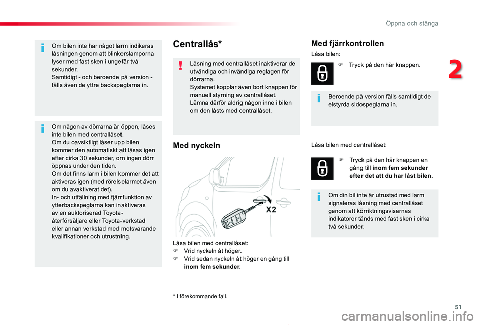TOYOTA PROACE 2020 Bruksanvisningar (in Swedish) 51
Proace_sv_Chap02_ouvertures_ed01-2019
Centrallås*
Låsning med centrallåset inaktiverar de utvändiga och invändiga reglagen för dörrarna.Systemet kopplar även bort knappen för manuell styrn TOYOTA PROACE 2020 Bruksanvisningar (in Swedish) 51
Proace_sv_Chap02_ouvertures_ed01-2019
Centrallås*
Låsning med centrallåset inaktiverar de utvändiga och invändiga reglagen för dörrarna.Systemet kopplar även bort knappen för manuell styrn