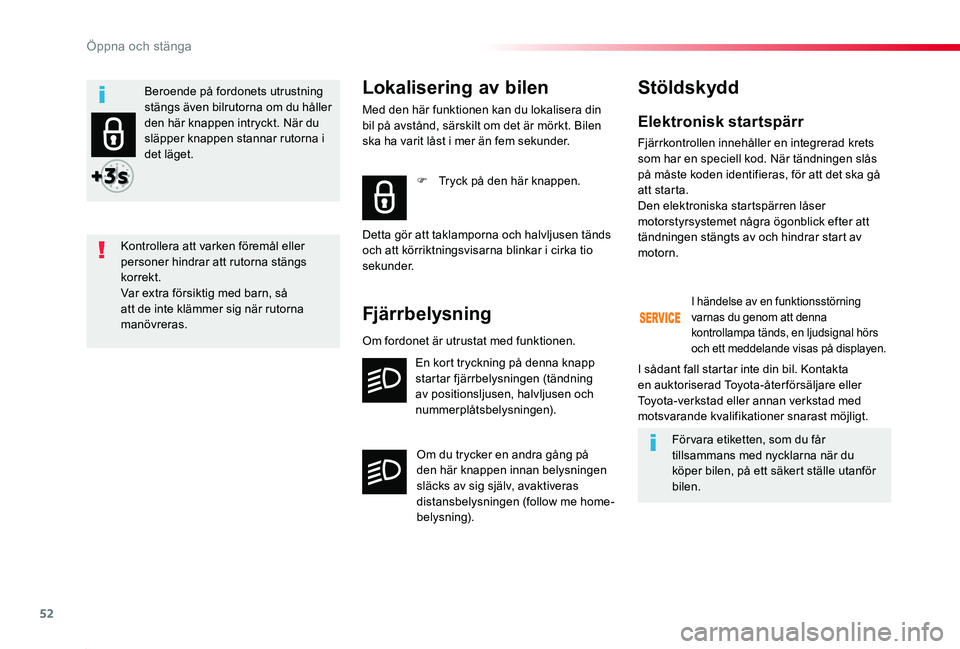 TOYOTA PROACE 2020 Bruksanvisningar (in Swedish) 52
Proace_sv_Chap02_ouvertures_ed01-2019
Elektronisk startspärr
Fjärrkontrollen innehåller en integrerad krets som har en speciell kod. När tändningen slås på måste koden identifieras, för at TOYOTA PROACE 2020 Bruksanvisningar (in Swedish) 52
Proace_sv_Chap02_ouvertures_ed01-2019
Elektronisk startspärr
Fjärrkontrollen innehåller en integrerad krets som har en speciell kod. När tändningen slås på måste koden identifieras, för at