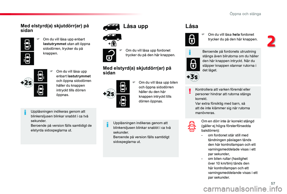 TOYOTA PROACE 2020 Bruksanvisningar (in Swedish) 57
Proace_sv_Chap02_ouvertures_ed01-2019
LÃ¥sa
Kontrollera att varken föremål eller personer hindrar att rutorna stängs korrekt.Var extra försiktig med barn, så att de inte klämmer sig när ruto TOYOTA PROACE 2020 Bruksanvisningar (in Swedish) 57
Proace_sv_Chap02_ouvertures_ed01-2019
LÃ¥sa
Kontrollera att varken föremål eller personer hindrar att rutorna stängs korrekt.Var extra försiktig med barn, så att de inte klämmer sig när ruto