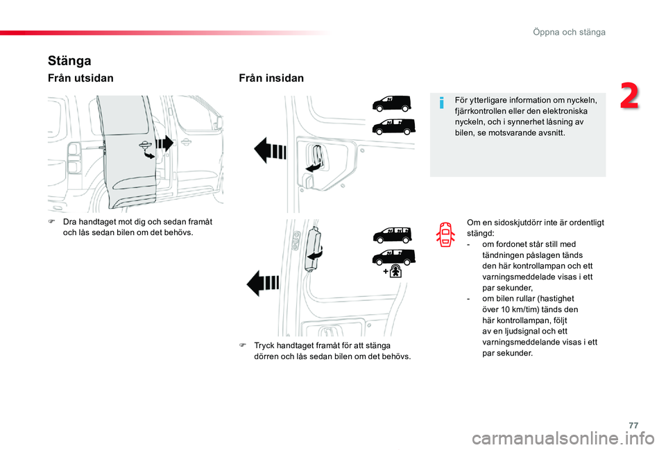 TOYOTA PROACE 2020 Bruksanvisningar (in Swedish) 77
Proace_sv_Chap02_ouvertures_ed01-2019
Om en sidoskjutdörr inte är ordentligt stängd:- om fordonet står still med tändningen påslagen tänds den här kontrollampan och ett varningsmeddelade vi TOYOTA PROACE 2020 Bruksanvisningar (in Swedish) 77
Proace_sv_Chap02_ouvertures_ed01-2019
Om en sidoskjutdörr inte är ordentligt stängd:- om fordonet står still med tändningen påslagen tänds den här kontrollampan och ett varningsmeddelade vi