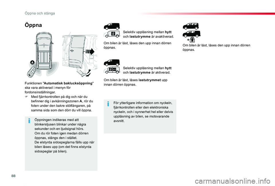 TOYOTA PROACE 2020 Bruksanvisningar (in Swedish) 88
Proace_sv_Chap02_ouvertures_ed01-2019
För ytterligare information om nyckeln, fjärrkontrollen eller den elektroniska nyckeln, och i synnerhet hel eller delvis upplåsning av bilen, se motsvarande TOYOTA PROACE 2020 Bruksanvisningar (in Swedish) 88
Proace_sv_Chap02_ouvertures_ed01-2019
För ytterligare information om nyckeln, fjärrkontrollen eller den elektroniska nyckeln, och i synnerhet hel eller delvis upplåsning av bilen, se motsvarande