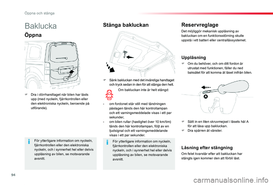 TOYOTA PROACE 2020 Bruksanvisningar (in Swedish) 94
Proace_sv_Chap02_ouvertures_ed01-2019
För ytterligare information om nyckeln, fjärrkontrollen eller den elektroniska nyckeln, och i synnerhet hel eller delvis upplåsning av bilen, se motsvarande TOYOTA PROACE 2020 Bruksanvisningar (in Swedish) 94
Proace_sv_Chap02_ouvertures_ed01-2019
För ytterligare information om nyckeln, fjärrkontrollen eller den elektroniska nyckeln, och i synnerhet hel eller delvis upplåsning av bilen, se motsvarande