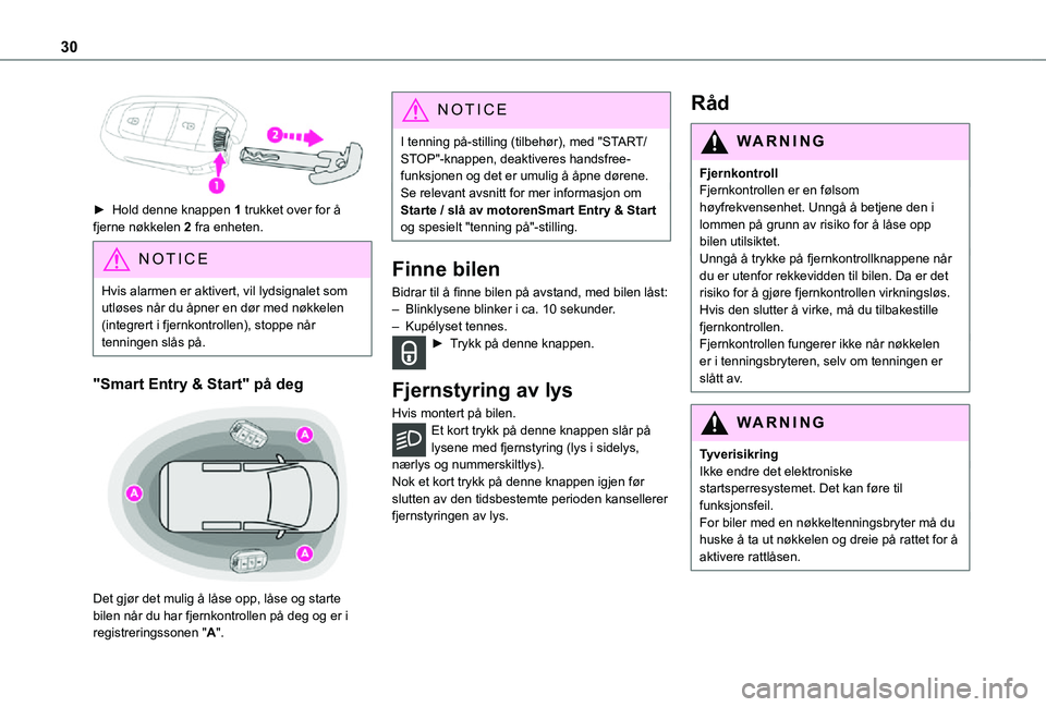 TOYOTA PROACE 2021 Instruksjoner for bruk (in Norwegian) 30
► Hold denne knappen 1 trukket over for å fjerne nøkkelen 2 fra enheten.
NOTIC E
Hvis alarmen er aktivert, vil lydsignalet som utløses når du åpner en dør med nøkkelen (integrert i fjernko TOYOTA PROACE 2021 Instruksjoner for bruk (in Norwegian) 30
► Hold denne knappen 1 trukket over for å fjerne nøkkelen 2 fra enheten.
NOTIC E
Hvis alarmen er aktivert, vil lydsignalet som utløses når du åpner en dør med nøkkelen (integrert i fjernko