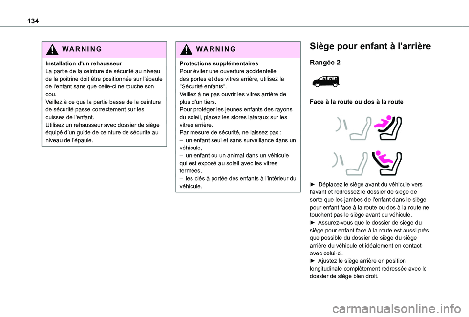 TOYOTA PROACE 2021 Notices Demploi (in French) 134
WARNI NG
Installation d'un rehausseurLa partie de la ceinture de sécurité au niveau de la poitrine doit être positionnée sur l'épaule de l'enfant sans que celle-ci ne touche son c TOYOTA PROACE 2021 Notices Demploi (in French) 134
WARNI NG
Installation d'un rehausseurLa partie de la ceinture de sécurité au niveau de la poitrine doit être positionnée sur l'épaule de l'enfant sans que celle-ci ne touche son c