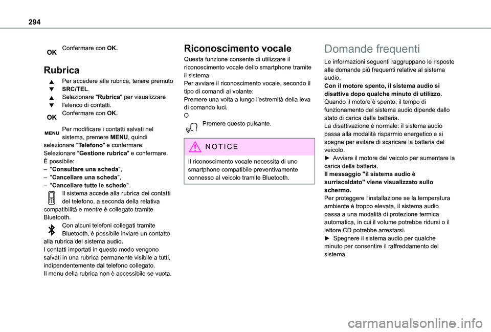 TOYOTA PROACE 2021  Manuale duso (in Italian) 294
Confermare con OK. 
Rubrica
Per accedere alla rubrica, tenere premuto SRC/TEL.Selezionare "Rubrica" per visualizzare l'elenco di contatti.Confermare con OK. 
Per modificare i contatti 