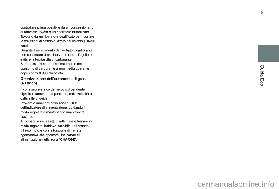 TOYOTA PROACE 2021 Manuale duso (in Italian) 9
Guida Eco
controllare prima possibile da un concessionario autorizzato Toyota o un riparatore autorizzato Toyota o da un riparatore qualificato per riportare le emissioni di ossido di azoto del veic TOYOTA PROACE 2021 Manuale duso (in Italian) 9
Guida Eco
controllare prima possibile da un concessionario autorizzato Toyota o un riparatore autorizzato Toyota o da un riparatore qualificato per riportare le emissioni di ossido di azoto del veic