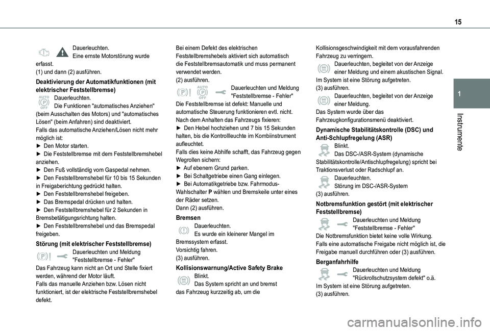 TOYOTA PROACE 2021 Betriebsanleitungen (in German) 15
Instrumente
1
Dauerleuchten.Eine ernste Motorstörung wurde erfasst.(1) und dann (2) ausführen.
Deaktivierung der Automatikfunktionen (mit elektrischer Feststellbremse)Dauerleuchten.Die Funktionen TOYOTA PROACE 2021 Betriebsanleitungen (in German) 15
Instrumente
1
Dauerleuchten.Eine ernste Motorstörung wurde erfasst.(1) und dann (2) ausführen.
Deaktivierung der Automatikfunktionen (mit elektrischer Feststellbremse)Dauerleuchten.Die Funktionen