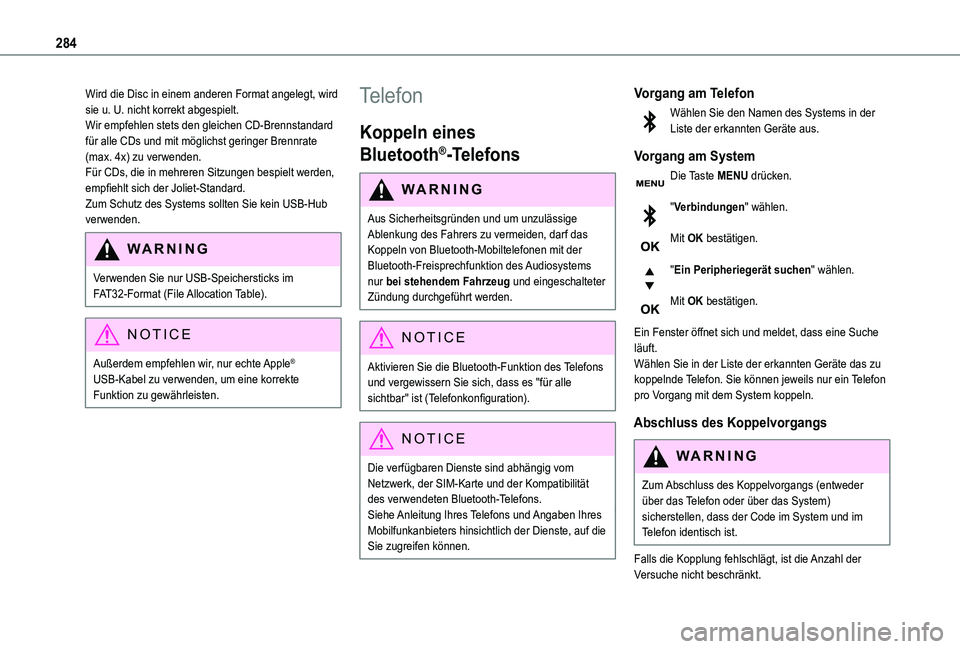 TOYOTA PROACE 2021 Betriebsanleitungen (in German) 284
Wird die Disc in einem anderen Format angelegt, wird sie u. U. nicht korrekt abgespielt.Wir empfehlen stets den gleichen CD-Brennstandard für alle CDs und mit möglichst geringer Brennrate (max. TOYOTA PROACE 2021 Betriebsanleitungen (in German) 284
Wird die Disc in einem anderen Format angelegt, wird sie u. U. nicht korrekt abgespielt.Wir empfehlen stets den gleichen CD-Brennstandard für alle CDs und mit möglichst geringer Brennrate (max.
