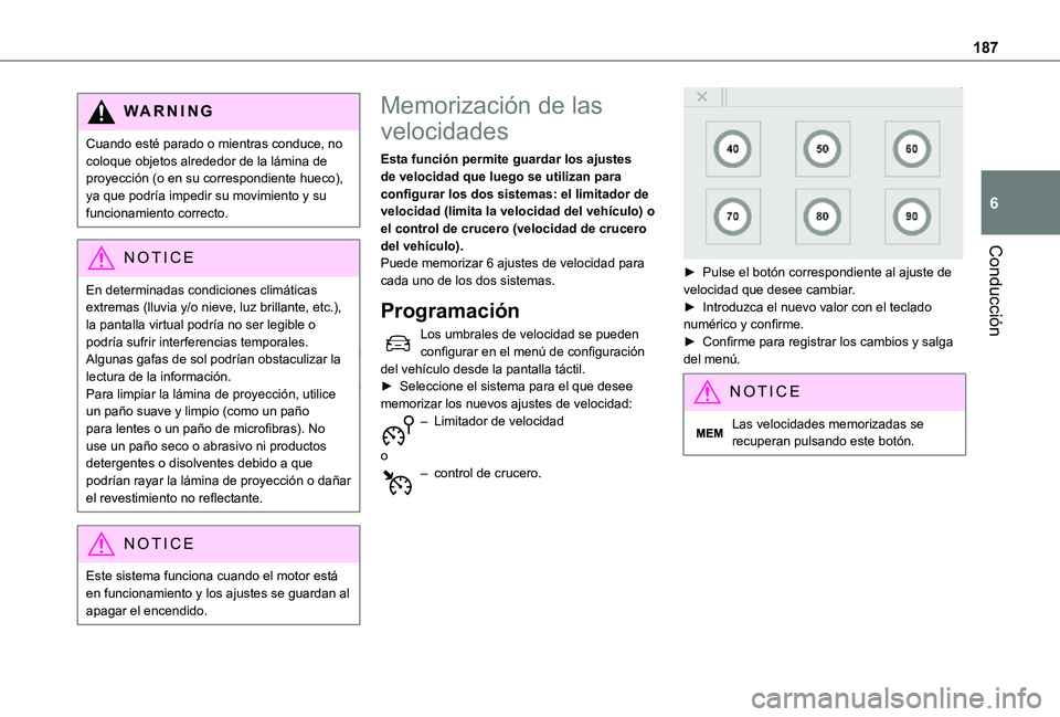 TOYOTA PROACE 2021 Manuale de Empleo (in Spanish) 187
Conducción
6
WARNI NG
Cuando esté parado o mientras conduce, no coloque objetos alrededor de la lámina de proyección (o en su correspondiente hueco), ya que podrÃa impedir su movimiento y su TOYOTA PROACE 2021 Manuale de Empleo (in Spanish) 187
Conducción
6
WARNI NG
Cuando esté parado o mientras conduce, no coloque objetos alrededor de la lámina de proyección (o en su correspondiente hueco), ya que podrÃa impedir su movimiento y su