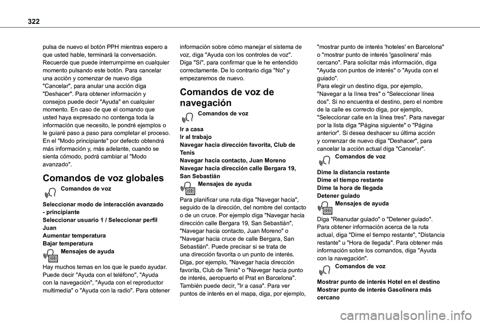 TOYOTA PROACE 2021 Manuale de Empleo (in Spanish) 322
pulsa de nuevo el botón PPH mientras espero a que usted hable, terminará la conversación. Recuerde que puede interrumpirme en cualquier momento pulsando este botón. Para cancelar una acción y TOYOTA PROACE 2021 Manuale de Empleo (in Spanish) 322
pulsa de nuevo el botón PPH mientras espero a que usted hable, terminará la conversación. Recuerde que puede interrumpirme en cualquier momento pulsando este botón. Para cancelar una acción y