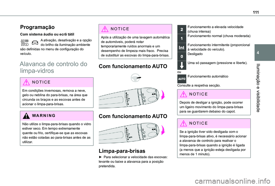 TOYOTA PROACE 2021 Manual de utilização (in Portuguese) 111
Iluminação e visibilidade
4
Programação
Com sistema áudio ou ecrã tátil
A ativação, desativação e a opção do brilho da iluminação ambiente são definidas no menu de configuração d TOYOTA PROACE 2021 Manual de utilização (in Portuguese) 111
Iluminação e visibilidade
4
Programação
Com sistema áudio ou ecrã tátil
A ativação, desativação e a opção do brilho da iluminação ambiente são definidas no menu de configuração d