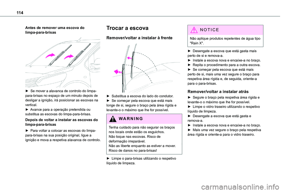 TOYOTA PROACE 2021 Manual de utilização (in Portuguese) 11 4
Antes de remover uma escova do limpa-para-brisas
► Se mover a alavanca de controlo do limpa-para-brisas no espaço de um minuto depois de desligar a ignição, irá posicionar as escovas na TOYOTA PROACE 2021 Manual de utilização (in Portuguese) 11 4
Antes de remover uma escova do limpa-para-brisas
► Se mover a alavanca de controlo do limpa-para-brisas no espaço de um minuto depois de desligar a ignição, irá posicionar as escovas na