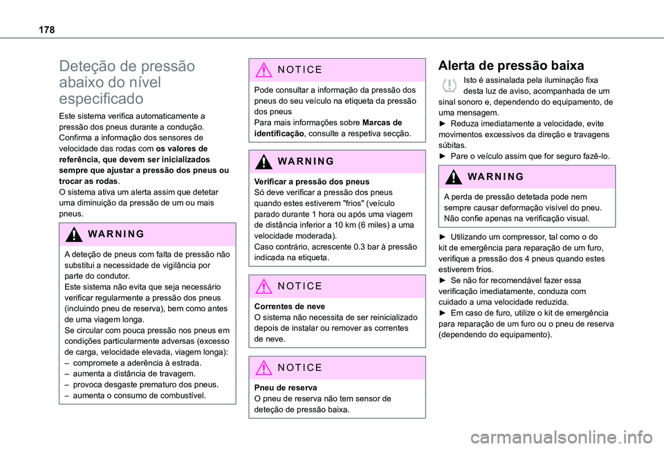 TOYOTA PROACE 2021 Manual de utilização (in Portuguese) 178
Deteção de pressão
abaixo do nível
especificado
Este sistema verifica automaticamente a pressão dos pneus durante a condução.Confirma a informação dos sensores de velocidade das rodas c TOYOTA PROACE 2021 Manual de utilização (in Portuguese) 178
Deteção de pressão
abaixo do nível
especificado
Este sistema verifica automaticamente a pressão dos pneus durante a condução.Confirma a informação dos sensores de velocidade das rodas c