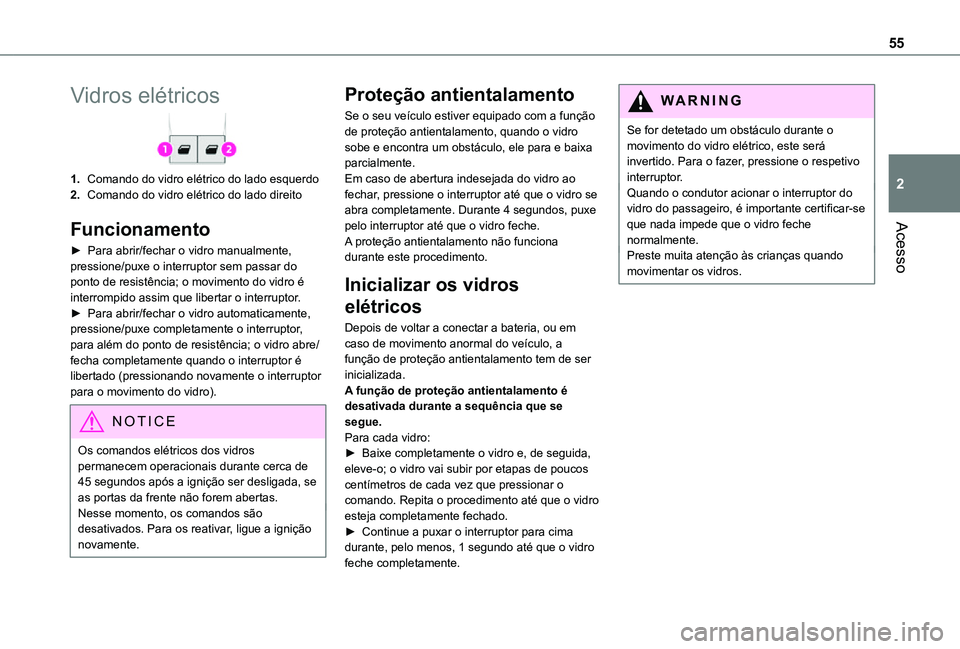 TOYOTA PROACE 2021 Manual de utilização (in Portuguese) 55
Acesso
2
Vidros elétricos
1.Comando do vidro elétrico do lado esquerdo
2.Comando do vidro elétrico do lado direito
Funcionamento
► Para abrir/fechar o vidro manualmente, pressione/puxe o inter TOYOTA PROACE 2021 Manual de utilização (in Portuguese) 55
Acesso
2
Vidros elétricos
1.Comando do vidro elétrico do lado esquerdo
2.Comando do vidro elétrico do lado direito
Funcionamento
► Para abrir/fechar o vidro manualmente, pressione/puxe o inter
