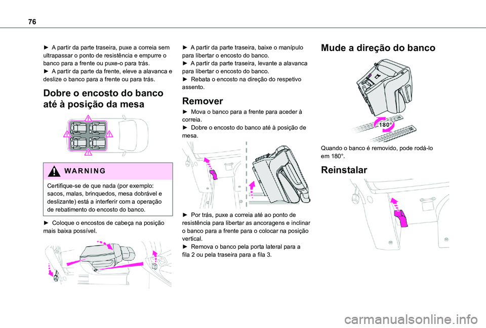 TOYOTA PROACE 2021 Manual de utilização (in Portuguese) 76
► A partir da parte traseira, puxe a correia sem ultrapassar o ponto de resistência e empurre o banco para a frente ou puxe-o para trás.► A partir da parte da frente, eleve a alavanca e desli TOYOTA PROACE 2021 Manual de utilização (in Portuguese) 76
► A partir da parte traseira, puxe a correia sem ultrapassar o ponto de resistência e empurre o banco para a frente ou puxe-o para trás.► A partir da parte da frente, eleve a alavanca e desli