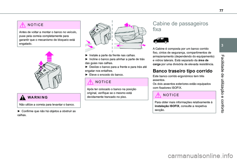 TOYOTA PROACE 2021 Manual de utilização (in Portuguese) 77
Facilidade de utilização e conforto
3
NOTIC E
Antes de voltar a montar o banco no veÃculo, puxe pela correia completamente para garantir que o mecanismo de bloqueio está engatado.
WARNI NG
TOYOTA PROACE 2021 Manual de utilização (in Portuguese) 77
Facilidade de utilização e conforto
3
NOTIC E
Antes de voltar a montar o banco no veÃculo, puxe pela correia completamente para garantir que o mecanismo de bloqueio está engatado.
WARNI NG