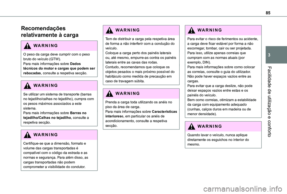 TOYOTA PROACE 2021 Manual de utilização (in Portuguese) 85
Facilidade de utilização e conforto
3
Recomendações
relativamente à carga
WARNI NG
O peso da carga deve cumprir com o peso bruto do veÃculo (GTW).Para mais informações sobre Dados técnico TOYOTA PROACE 2021 Manual de utilização (in Portuguese) 85
Facilidade de utilização e conforto
3
Recomendações
relativamente à carga
WARNI NG
O peso da carga deve cumprir com o peso bruto do veÃculo (GTW).Para mais informações sobre Dados técnico