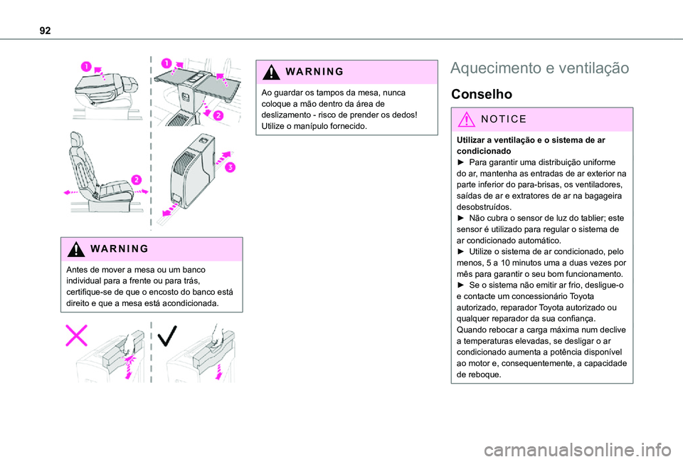 TOYOTA PROACE 2021 Manual de utilização (in Portuguese) 92
WARNI NG
Antes de mover a mesa ou um banco individual para a frente ou para trás, certifique-se de que o encosto do banco está direito e que a mesa está acondicionada.
WARNI NG
Ao guardar TOYOTA PROACE 2021 Manual de utilização (in Portuguese) 92
WARNI NG
Antes de mover a mesa ou um banco individual para a frente ou para trás, certifique-se de que o encosto do banco está direito e que a mesa está acondicionada.
WARNI NG
Ao guardar
