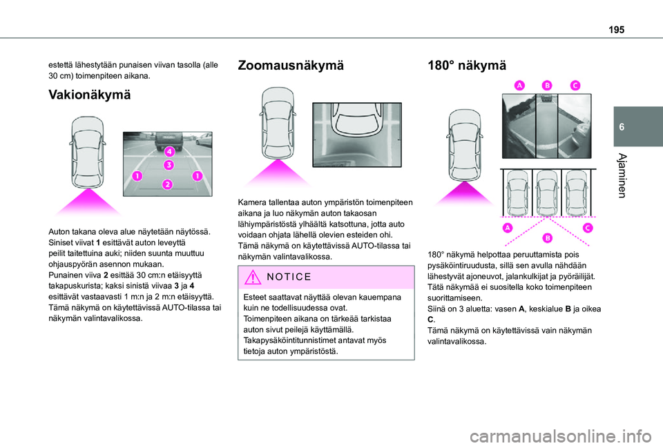 TOYOTA PROACE 2021 Omistajan Käsikirja (in Finnish) 195
Ajaminen
6
estettä lähestytään punaisen viivan tasolla (alle 30 cm) toimenpiteen aikana.
Vakionäkymä
Auton takana oleva alue näytetään näytössä.Siniset viivat 1 esittävät auton le TOYOTA PROACE 2021 Omistajan Käsikirja (in Finnish) 195
Ajaminen
6
estettä lähestytään punaisen viivan tasolla (alle 30 cm) toimenpiteen aikana.
Vakionäkymä
Auton takana oleva alue näytetään näytössä.Siniset viivat 1 esittävät auton le