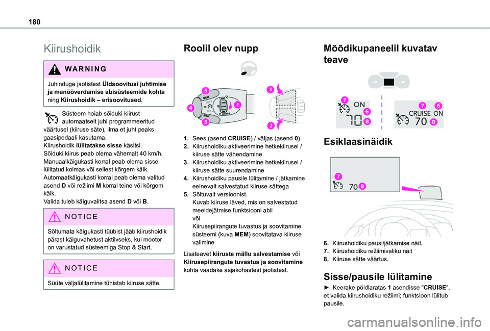 TOYOTA PROACE 2021 Kasutusjuhend (in Estonian) 180
Kiirushoidik
WARNI NG
Juhinduge jaotistest Üldsoovitusi juhtimise ja manööverdamise abisüsteemide kohta ning Kiirushoidik – erisoovitused.
Süsteem hoiab sõiduki kiirust automaatselt juhi p TOYOTA PROACE 2021 Kasutusjuhend (in Estonian) 180
Kiirushoidik
WARNI NG
Juhinduge jaotistest Üldsoovitusi juhtimise ja manööverdamise abisüsteemide kohta ning Kiirushoidik – erisoovitused.
Süsteem hoiab sõiduki kiirust automaatselt juhi p