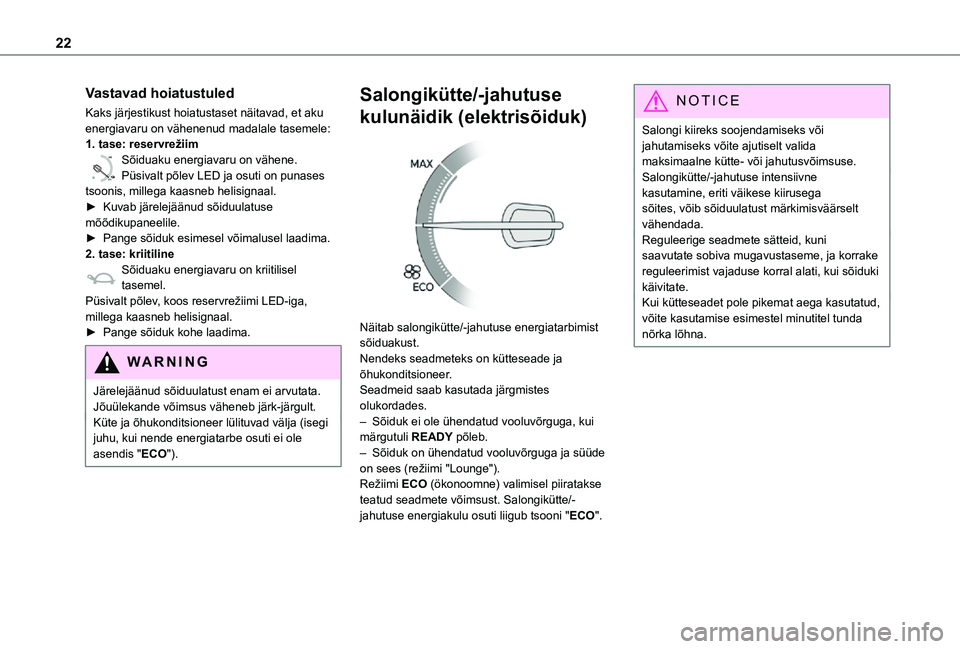 TOYOTA PROACE 2021 Kasutusjuhend (in Estonian) 22
Vastavad hoiatustuled
Kaks järjestikust hoiatustaset näitavad, et aku energiavaru on vähenenud madalale tasemele:1. tase: reservrežiim
0 %
100
Sõiduaku energiavaru on vähene.Püsivalt põlev TOYOTA PROACE 2021 Kasutusjuhend (in Estonian) 22
Vastavad hoiatustuled
Kaks järjestikust hoiatustaset näitavad, et aku energiavaru on vähenenud madalale tasemele:1. tase: reservrežiim
0 %
100
Sõiduaku energiavaru on vähene.Püsivalt põlev