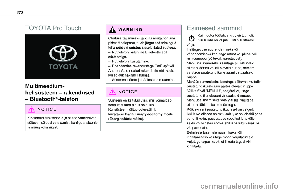 TOYOTA PROACE 2021 Kasutusjuhend (in Estonian) 278
TOYOTA Pro Touch
Multimeedium-
helisüsteem – rakendused
– Bluetooth®-telefon
NOTIC E
Kirjeldatud funktsioonid ja sätted varieeruvad sõltuvalt sõiduki versioonist, konfiguratsioonist j TOYOTA PROACE 2021 Kasutusjuhend (in Estonian) 278
TOYOTA Pro Touch
Multimeedium-
helisüsteem – rakendused
– Bluetooth®-telefon
NOTIC E
Kirjeldatud funktsioonid ja sätted varieeruvad sõltuvalt sõiduki versioonist, konfiguratsioonist j