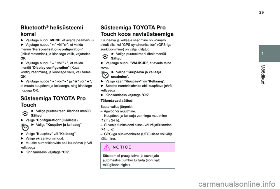 TOYOTA PROACE 2021  Kasutusjuhend (in Estonian) 29
Mõõdikud
1
Bluetooth® helisüsteemi 
korral
► Vajutage nuppu MENU, et avada peamenüü.► Vajutage nuppu "7" või "8", et valida menüü "Personalisation-configuration"