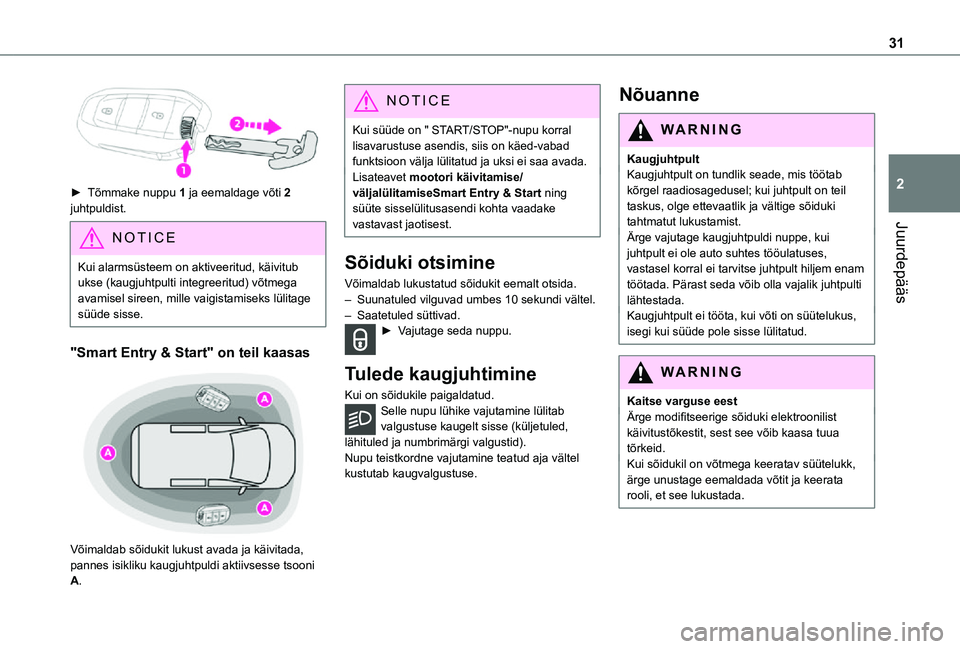 TOYOTA PROACE 2021 Kasutusjuhend (in Estonian) 31
Juurdepääs
2► Tõmmake nuppu 1 ja eemaldage võti 2 juhtpuldist.
NOTIC E
Kui alarmsüsteem on aktiveeritud, käivitub ukse (kaugjuhtpulti integreeritud) võtmega avamisel sireen, mille vaigista TOYOTA PROACE 2021 Kasutusjuhend (in Estonian) 31
Juurdepääs
2► Tõmmake nuppu 1 ja eemaldage võti 2 juhtpuldist.
NOTIC E
Kui alarmsüsteem on aktiveeritud, käivitub ukse (kaugjuhtpulti integreeritud) võtmega avamisel sireen, mille vaigista
