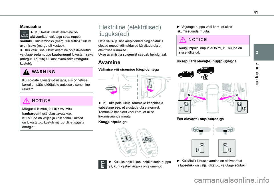 TOYOTA PROACE 2021 Kasutusjuhend (in Estonian) 41
Juurdepääs
2
Manuaalne
► Kui täielik lukust avamine on aktiveeritud, vajutage seda nuppu sõiduki lukustamiseks (märgutuli süttib) / lukust avamiseks (märgutuli kustub).► Kui valikuline l TOYOTA PROACE 2021 Kasutusjuhend (in Estonian) 41
Juurdepääs
2
Manuaalne
► Kui täielik lukust avamine on aktiveeritud, vajutage seda nuppu sõiduki lukustamiseks (märgutuli süttib) / lukust avamiseks (märgutuli kustub).► Kui valikuline l