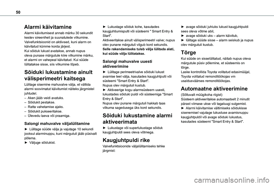 TOYOTA PROACE 2021 Kasutusjuhend (in Estonian) 50
Alarmi käivitamine
Alarmi käivitumisest annab märku 30 sekundit kestev sireeniheli ja suunatulede vilkumine.Valvefunktsioonid on aktiivsed, kuni alarm on käivitatud kümme korda järjest.Kui sà TOYOTA PROACE 2021 Kasutusjuhend (in Estonian) 50
Alarmi käivitamine
Alarmi käivitumisest annab märku 30 sekundit kestev sireeniheli ja suunatulede vilkumine.Valvefunktsioonid on aktiivsed, kuni alarm on käivitatud kümme korda järjest.Kui sÃ