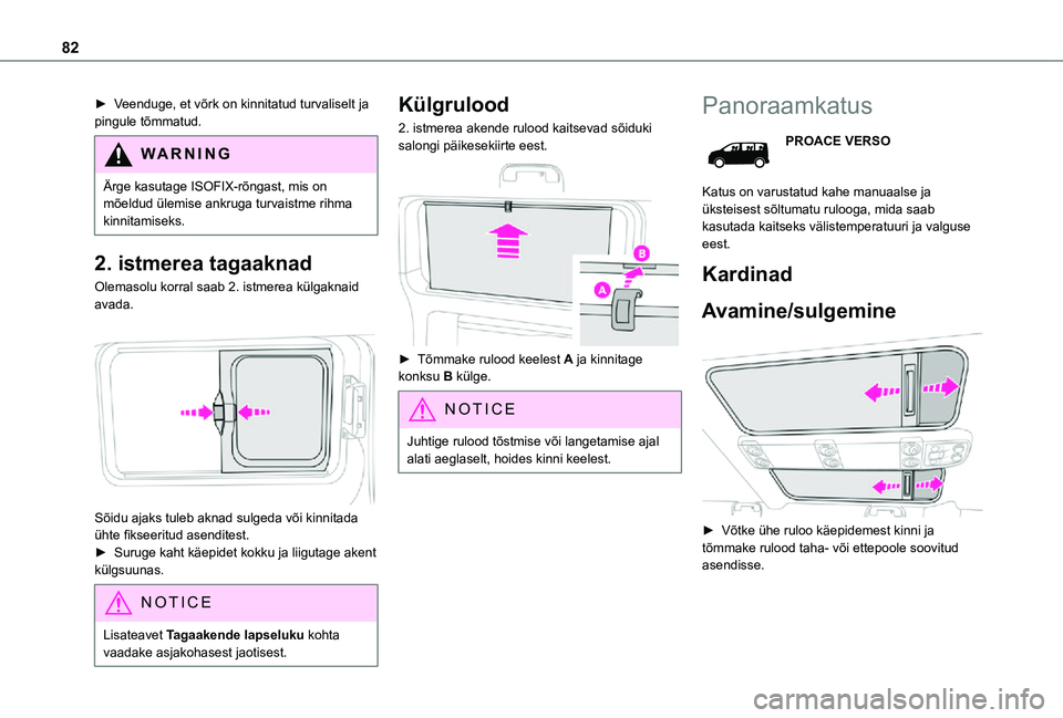 TOYOTA PROACE 2021 Kasutusjuhend (in Estonian) 82
► Veenduge, et võrk on kinnitatud turvaliselt ja pingule tõmmatud.
WARNI NG
Ärge kasutage ISOFIX-rõngast, mis on mõeldud ülemise ankruga turvaistme rihma kinnitamiseks.
2. istmerea tagaakna TOYOTA PROACE 2021 Kasutusjuhend (in Estonian) 82
► Veenduge, et võrk on kinnitatud turvaliselt ja pingule tõmmatud.
WARNI NG
Ärge kasutage ISOFIX-rõngast, mis on mõeldud ülemise ankruga turvaistme rihma kinnitamiseks.
2. istmerea tagaakna