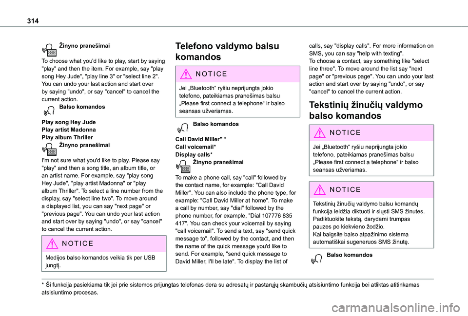 TOYOTA PROACE 2021 Eksploatavimo vadovas (in Lithuanian) 314
Žinyno pranešimai
To choose what you'd like to play, start by saying "play" and then the item. For example, say "play song Hey Jude", "play line 3" or "select li TOYOTA PROACE 2021 Eksploatavimo vadovas (in Lithuanian) 314
Žinyno pranešimai
To choose what you'd like to play, start by saying "play" and then the item. For example, say "play song Hey Jude", "play line 3" or "select li