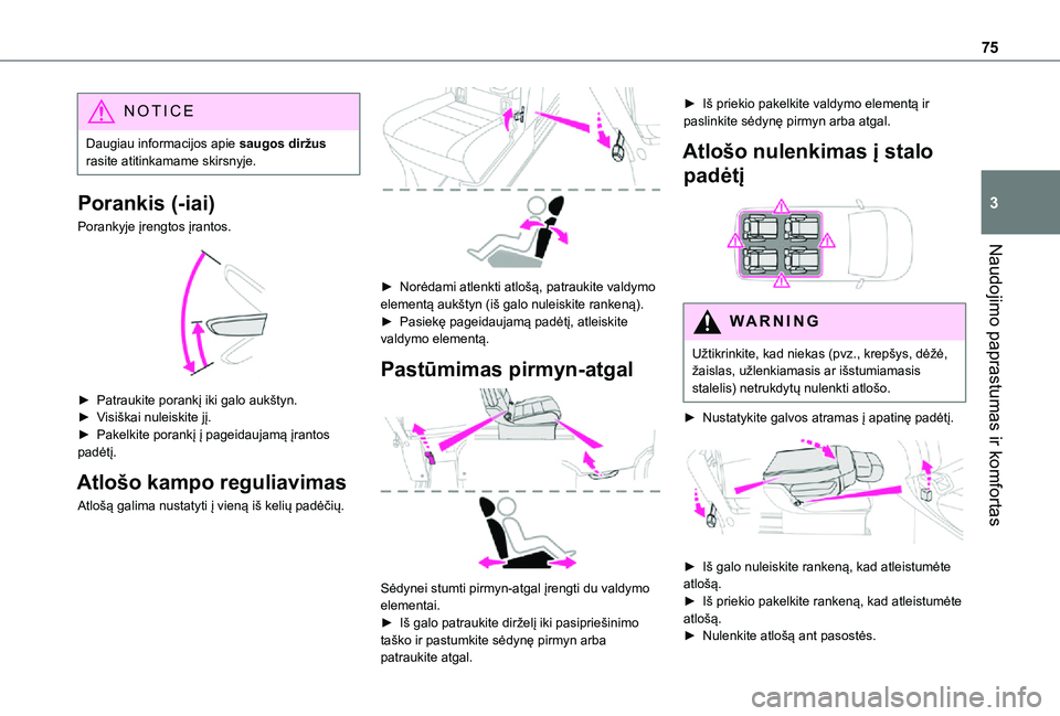TOYOTA PROACE 2021 Eksploatavimo vadovas (in Lithuanian) 75
Naudojimo paprastumas ir komfortas
3
NOTIC E
Daugiau informacijos apie saugos diržus rasite atitinkamame skirsnyje.
Porankis (-iai)
Porankyje įrengtos įrantos.
► Patraukite porankį iki gal TOYOTA PROACE 2021 Eksploatavimo vadovas (in Lithuanian) 75
Naudojimo paprastumas ir komfortas
3
NOTIC E
Daugiau informacijos apie saugos diržus rasite atitinkamame skirsnyje.
Porankis (-iai)
Porankyje įrengtos įrantos.
► Patraukite porankį iki gal