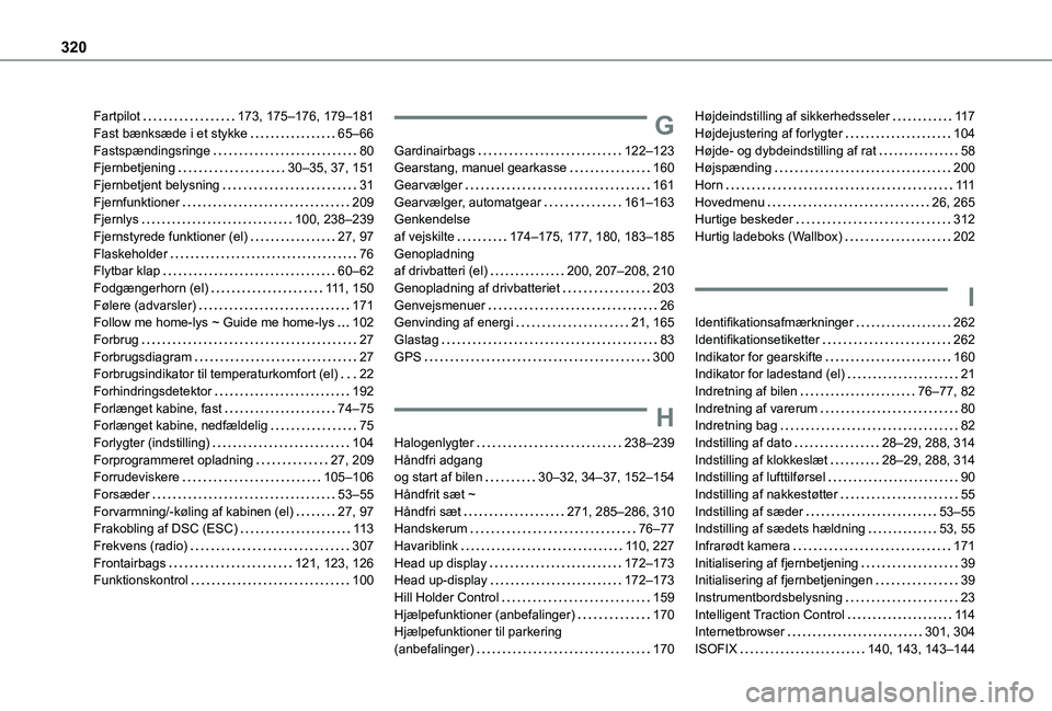 TOYOTA PROACE 2021  Brugsanvisning (in Danish) 320
Fartpilot   173, 175–176, 179–181Fast bænksæde i et stykke   65–66Fastspændingsringe   80Fjernbetjening   30–35, 37, 151Fjernbetjent belysning   31Fjernfunktioner   209Fjernlys   100, 2