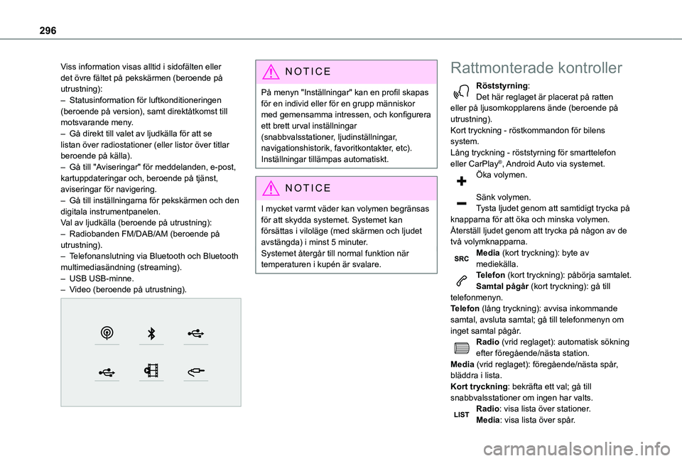 TOYOTA PROACE 2021 Bruksanvisningar (in Swedish) 296
Viss information visas alltid i sidofälten eller det övre fältet på pekskärmen (beroende på utrustning):– Statusinformation för luftkonditioneringen (beroende på version), samt direktåt TOYOTA PROACE 2021 Bruksanvisningar (in Swedish) 296
Viss information visas alltid i sidofälten eller det övre fältet på pekskärmen (beroende på utrustning):– Statusinformation för luftkonditioneringen (beroende på version), samt direktåt
