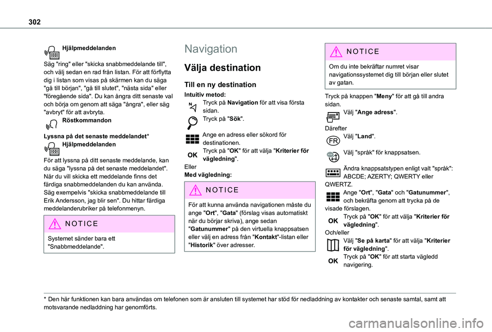 TOYOTA PROACE 2021 Bruksanvisningar (in Swedish) 302
Hjälpmeddelanden
Säg "ring" eller "skicka snabbmeddelande till", och välj sedan en rad från listan. För att förflytta dig i listan som visas på skärmen kan du säga "g TOYOTA PROACE 2021 Bruksanvisningar (in Swedish) 302
Hjälpmeddelanden
Säg "ring" eller "skicka snabbmeddelande till", och välj sedan en rad från listan. För att förflytta dig i listan som visas på skärmen kan du säga "g