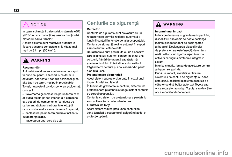 TOYOTA PROACE 2021 Manual de utilizare (in Romanian) 122
NOTIC E
În cazul schimbării traiectoriei, sistemele ASR și DSC nu vor mai acționa asupra funcționării motorului sau a frânelor.Aceste sisteme sunt reactivate automat la fiecare punere a con TOYOTA PROACE 2021 Manual de utilizare (in Romanian) 122
NOTIC E
În cazul schimbării traiectoriei, sistemele ASR și DSC nu vor mai acționa asupra funcționării motorului sau a frânelor.Aceste sisteme sunt reactivate automat la fiecare punere a con