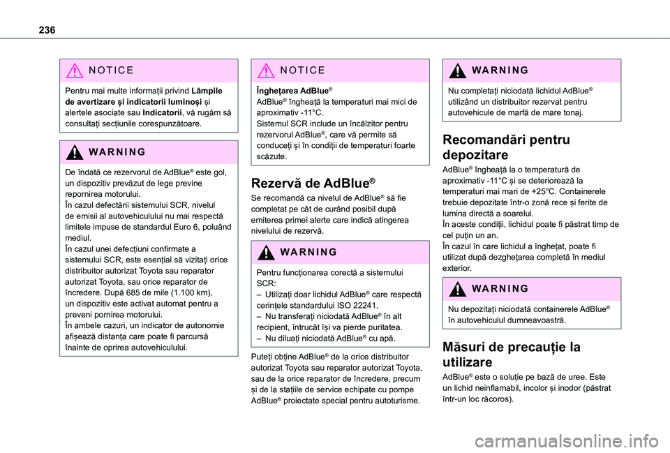TOYOTA PROACE 2021 Manual de utilizare (in Romanian) 236
NOTIC E
Pentru mai multe informații privind Lămpile de avertizare și indicatorii luminoși și alertele asociate sau Indicatorii, vă rugăm să consultați secțiunile corespunzătoare.
WARNI TOYOTA PROACE 2021 Manual de utilizare (in Romanian) 236
NOTIC E
Pentru mai multe informații privind Lămpile de avertizare și indicatorii luminoși și alertele asociate sau Indicatorii, vă rugăm să consultați secțiunile corespunzătoare.
WARNI