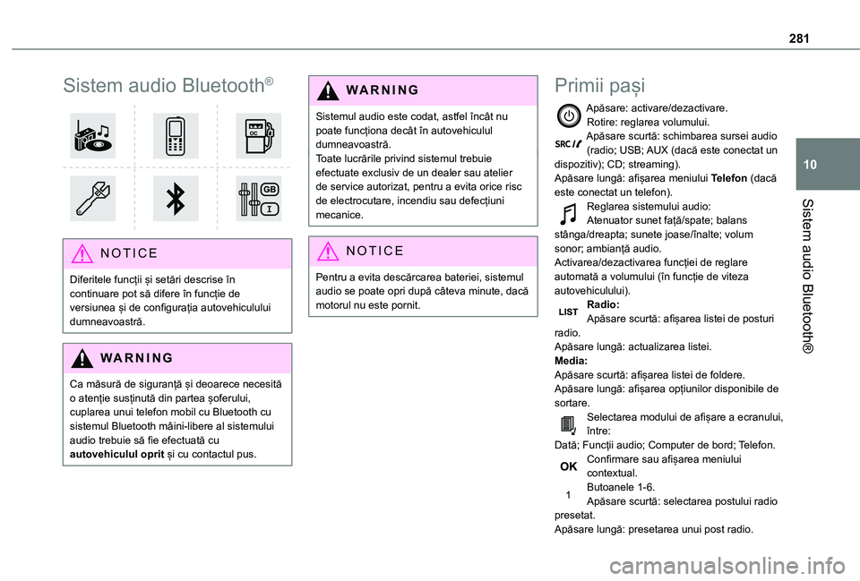 TOYOTA PROACE 2021 Manual de utilizare (in Romanian) 281
Sistem audio Bluetooth®
10
Sistem audio Bluetooth®
NOTIC E
Diferitele funcții și setări descrise în continuare pot să difere în funcție de versiunea și de configurația autovehiculul TOYOTA PROACE 2021 Manual de utilizare (in Romanian) 281
Sistem audio Bluetooth®
10
Sistem audio Bluetooth®
NOTIC E
Diferitele funcții și setări descrise în continuare pot să difere în funcție de versiunea și de configurația autovehiculul