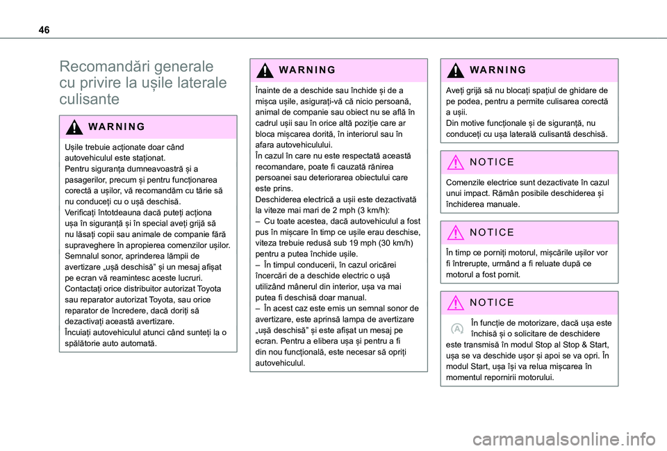 TOYOTA PROACE 2021 Manual de utilizare (in Romanian) 46
Recomandări generale
cu privire la ușile laterale
culisante
WARNI NG
Ușile trebuie acționate doar când autovehiculul este staționat.Pentru siguranța dumneavoastră și a pasagerilor, precu TOYOTA PROACE 2021 Manual de utilizare (in Romanian) 46
Recomandări generale
cu privire la ușile laterale
culisante
WARNI NG
Ușile trebuie acționate doar când autovehiculul este staționat.Pentru siguranța dumneavoastră și a pasagerilor, precu