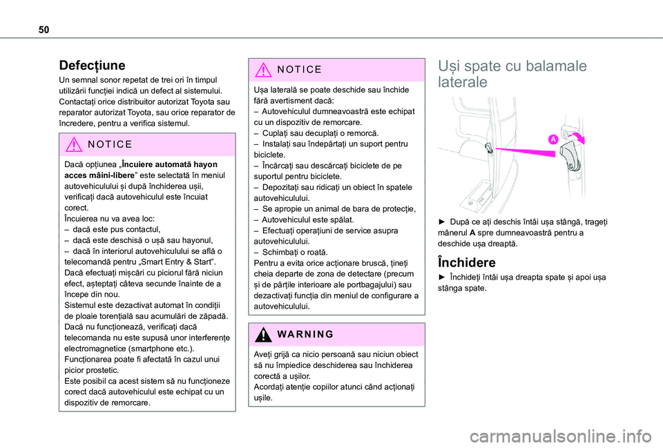 TOYOTA PROACE 2021 Manual de utilizare (in Romanian) 50
Defecțiune
Un semnal sonor repetat de trei ori în timpul utilizării funcției indică un defect al sistemului.Contactați orice distribuitor autorizat Toyota sau reparator autorizat Toyota, sau TOYOTA PROACE 2021 Manual de utilizare (in Romanian) 50
Defecțiune
Un semnal sonor repetat de trei ori în timpul utilizării funcției indică un defect al sistemului.Contactați orice distribuitor autorizat Toyota sau reparator autorizat Toyota, sau