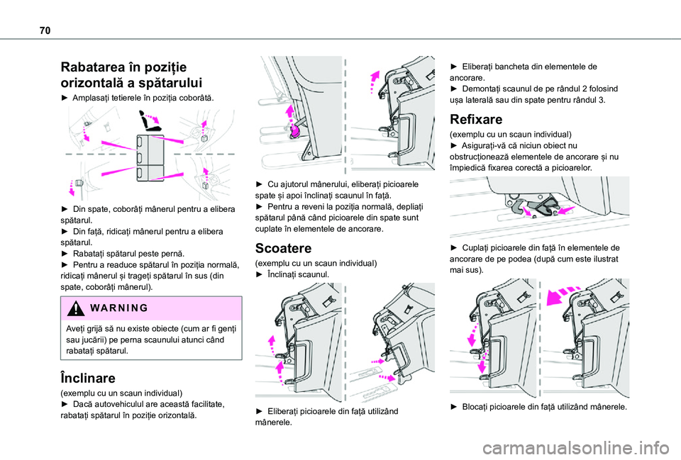 TOYOTA PROACE 2021 Manual de utilizare (in Romanian) 70
Rabatarea în poziție
orizontală a spătarului
► Amplasați tetierele în poziția coborâtă.
► Din spate, coborâți mânerul pentru a elibera spătarul.► Din față, ridicați mâne TOYOTA PROACE 2021 Manual de utilizare (in Romanian) 70
Rabatarea în poziție
orizontală a spătarului
► Amplasați tetierele în poziția coborâtă.
► Din spate, coborâți mânerul pentru a elibera spătarul.► Din față, ridicați mâne