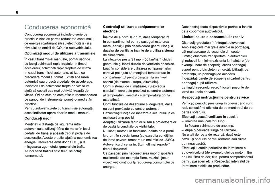 TOYOTA PROACE 2021  Manual de utilizare (in Romanian) 8
Conducerea economică
Conducerea economică include o serie de practici zilnice ce permit reducerea consumului de energie (carburant și/sau electricitate) și a nivelului de emisii de CO2 ale autov