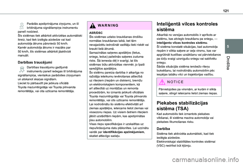 TOYOTA PROACE 2021 Lietošanas Instrukcija (in Latvian) 121
Drošība
5
Parādās apstiprinājuma ziņojums, un šī brīdinājuma signāllampiņa instrumentu panelī nodziest.Šīs sistēmas tiek atkārtoti aktivizētas automātiski ikreiz, kad tiek izsl TOYOTA PROACE 2021 Lietošanas Instrukcija (in Latvian) 121
Drošība
5
Parādās apstiprinājuma ziņojums, un šī brīdinājuma signāllampiņa instrumentu panelī nodziest.Šīs sistēmas tiek atkārtoti aktivizētas automātiski ikreiz, kad tiek izsl